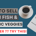 How to Sell Fresh Fish & Organic Veggies Together? Try This!