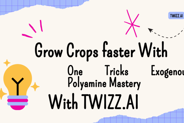 Grow Crops Faster with This One Trick With Grow Crops Faster with This One Trick: Exogenous Polyamine Mastery
