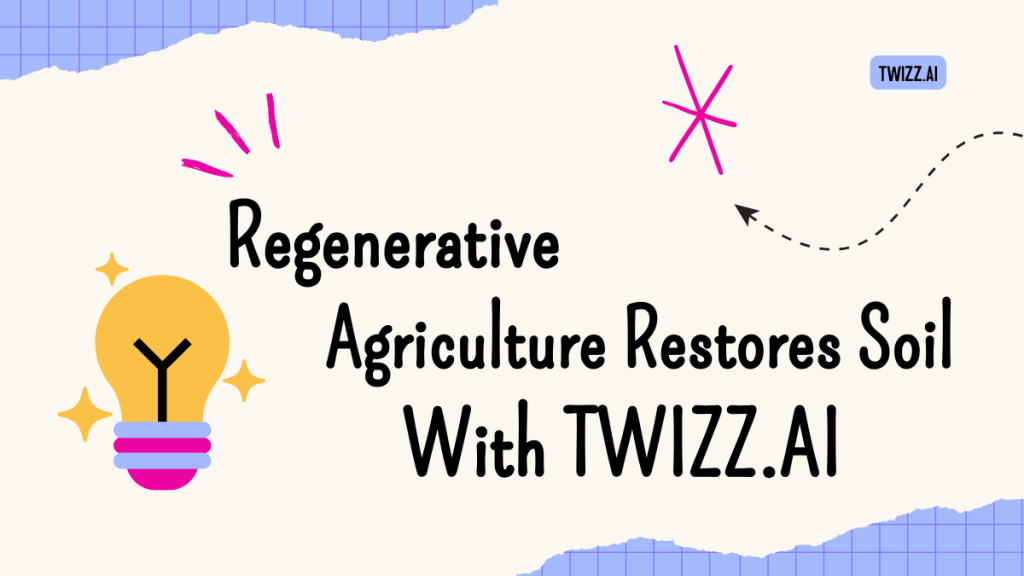 Regenerative Agriculture Restores Soil Health