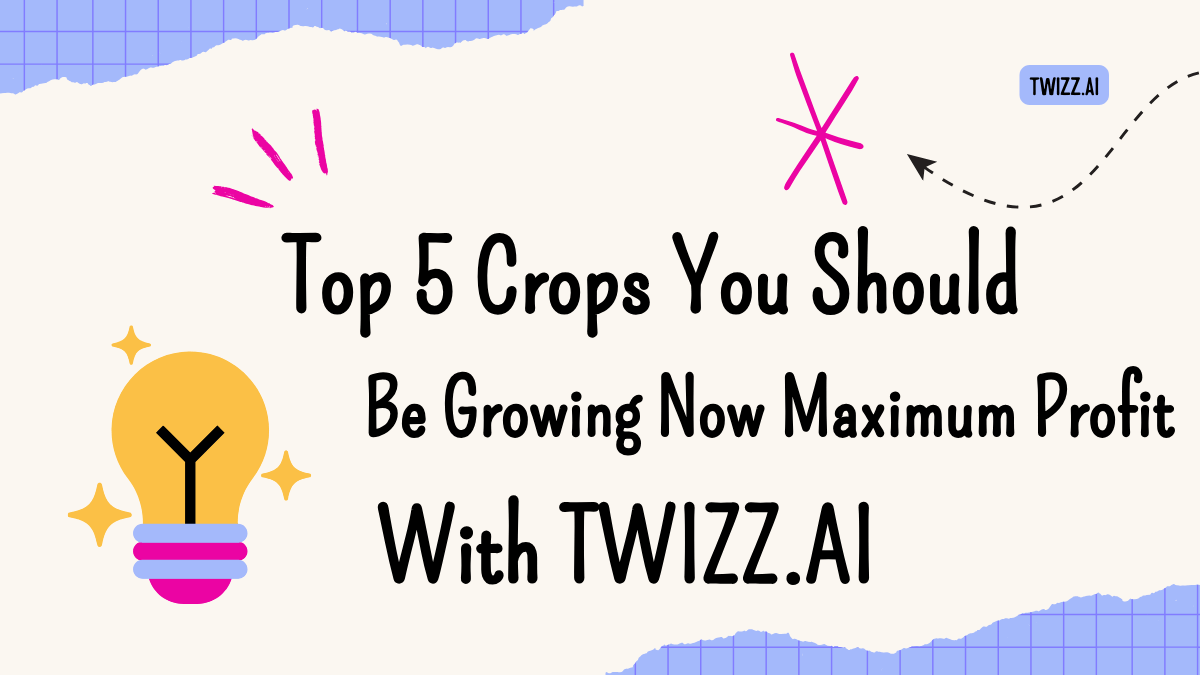 Top 5 Crops You Should Be Growing Now Maximum Profit