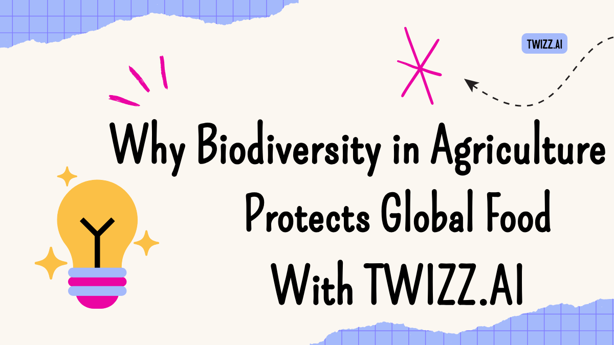 Why Biodiversity in Agriculture Protects Global Food With